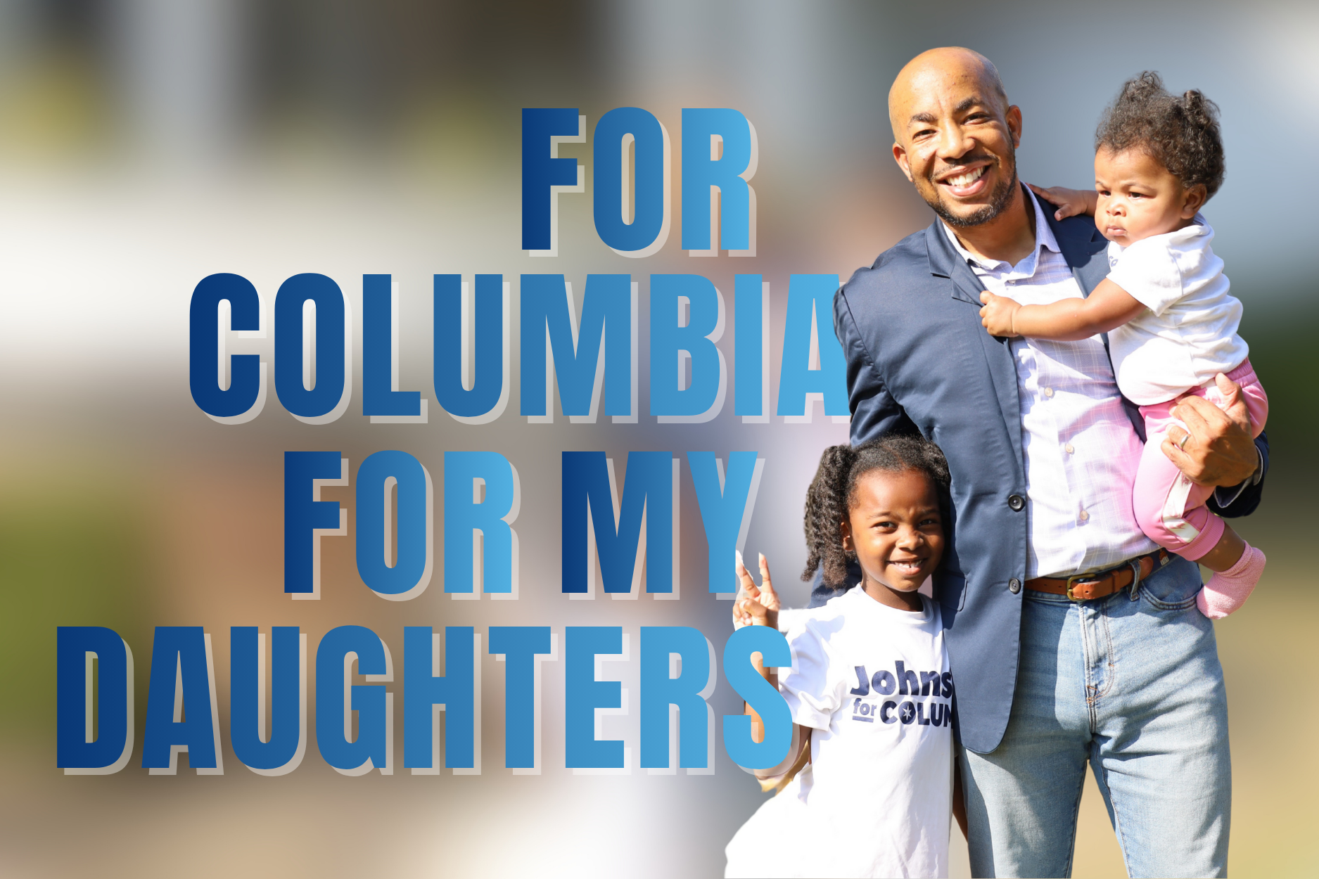 For Columbia. For My Daughters.